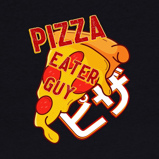 Pizza eater guy. Pizza Design for pizza addict by A -not so store- Store